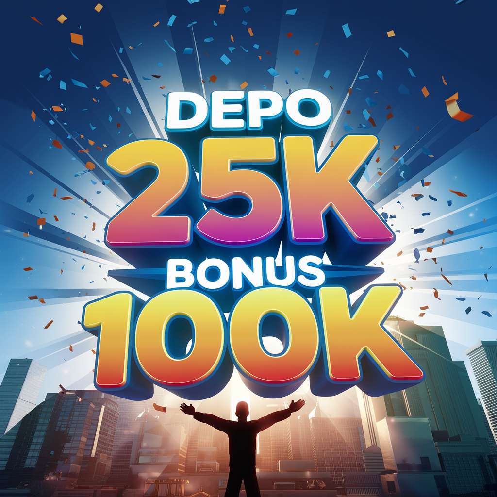 DEPO 100K 🌕 SLOT DEPOSIT Slot Depo 10K Gampang Maxwin Depo