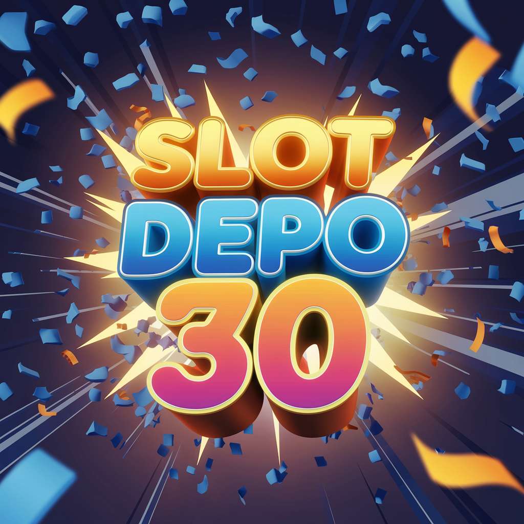 SITUS SLOT DEPO 30 BONUS 30 🎸 PRAGMATIC SLOT Manfaatkan